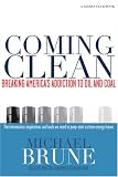 Coming Clean: Breaking America's Addiction to Oil and Coal