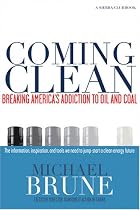 Coming Clean: Breaking America's Addiction to Oil and Coal