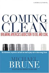 Coming Clean: Breaking America's Addiction to Oil and Coal