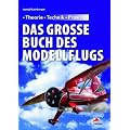 Das gro�e Buch des Modellflugs: Theorie - Technik - Praxis