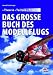Das große Buch des Modellflugs: Theorie - Technik - Praxis