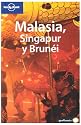 Malasia, Singapur y Brunei (Lonely Planet Malaysia, Singapore & Brunei)