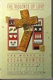 The violence of love: the pastoral wisdom of Archbishop Oscar Romero