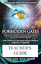 Forbidden Gates: How Genetics, Robotics, Artificial Intelligence, Synthetic Biology, Nanotechnology, and Human Enhancement Herald The Dawn Of TechnoDimensional Spiritual Warfare TEACHER'S GUIDE