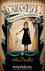 Flavia de Luce - Mord ist kein Kinderspiel: Roman