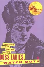 Boss Ladies, Watch Out!: Essays on Women, Sex and Writing