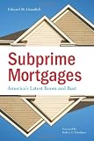 Subprime Mortgages: America's Latest Boom and Bust