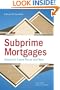 Subprime Mortgages: America's Latest Boom and Bust