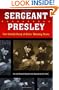 Sergeant Presley: Our Untold Story of Elvis' Missing Years