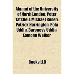 Alumni of the University of North London: Peter Tatchell, Michael Rosen, Patrick Harrington, Pola Uddin, Baroness Uddin, Eamonn Walker