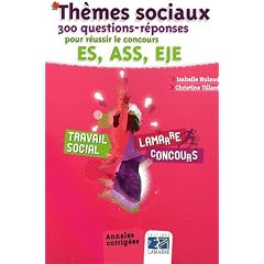 Th�mes sociaux : 300 questions-r�ponses pour r�ussir le concours ES, ASS, EJE