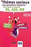Th�mes sociaux : 300 questions-r�ponses pour r�ussir le concours ES, ASS, EJE