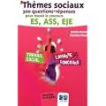 Th�mes sociaux : 300 questions-r�ponses pour r�ussir le concours ES, ASS, EJE