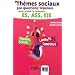 Th�mes sociaux : 300 questions-r�ponses pour r�ussir le concours ES, ASS, EJE