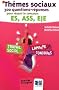 Th�mes sociaux : 300 questions-r�ponses pour r�ussir le concours ES, ASS, EJE