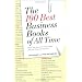 The 100 Best Business Books of All Time: What They Say, Why They Matter, and How They Can Help You