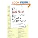 The 100 Best Business Books of All Time: What They Say, Why They Matter, and How They Can Help You