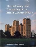 The fashioning and functioning of the British country house