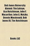 Produkt-Bild: Bob Jones University Alumni: Tim LaHaye, Asa Hutchinson, John F. MacArthur, John A. Matzko, Dennis MacDonald, Bob Jones III, Tim Hutchinson