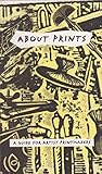About prints : a guide for artist printmakers