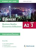 Edexcel A2 business studies. Economics & business. Unit 3, International business