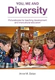 You, me, and diversity : picturebooks for teaching development and intercultural education