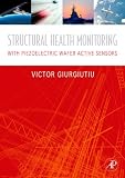 Structural Health Monitoring: With Piezoelectric Wafer Active Sensors