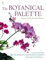 The Botanical Palette: Colour for the Botanical Painter