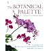 The Botanical Palette: Colour for the Botanical Painter
