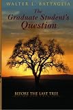 The Graduate Student's Question: Before the Last Tree