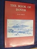 The book of Dover : Cinque Port, port of the passage, gateway to England