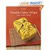Furoshiki Fabric Wraps: Simple  Reusable  Beautiful