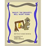 Bailey The Beaver's Bell Won'T Ring (Volume 3)