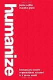 Humanize: How People-Centric Organizations Social World