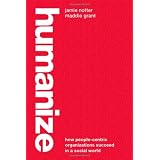 Humanize: How People-Centric Organizations Succeed in a Social World