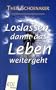 Loslassen, damit das Leben weitergeht