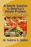  : A SIMPLE SOLUTION TO AMERICA'S WEIGHT PROBLEM: Banish Belly and Lose Weight in Just 5 Minutes a Day (Self-help and Spiritual Series.)