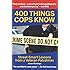 400 Things Cops Know: Street-Smart Lessons from a Veteran Patrolman