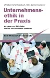 Unternehmensethik in der Praxis: Vorgaben und Richtlinien sinnvoll und zielf&uuml;hrend umsetzen - Christian-Rainer Weisbach, Petra Sonne-Neubacher