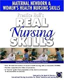 Prentice Hall Real Nursing Skills: Maternal-Newborn & Womens Health Nursing Skills (Prentice Hall Real Nursing Skills Series)