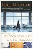 Road Warrior: How to Keep Your Faith, Relationships, and Integrity When Away from Home (The Every Man Series)