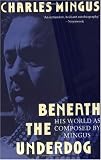 Beneath the Underdog: His World as Composed by Mingus