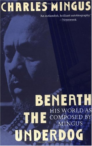 Beneath the Underdog: His World as Composed by Mingus