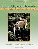 Green Organic Chemistry: Strategies, Tools, and Laboratory Experiments