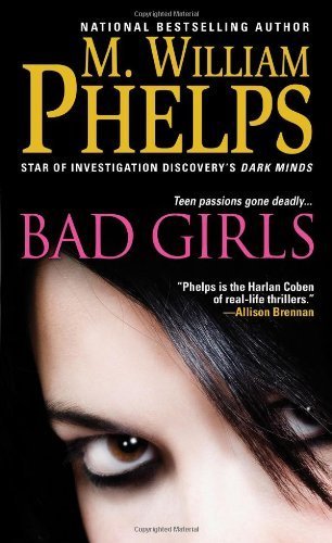 Bad Girls by M. William Phelps (2013-09-03)