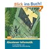 Abenteuer Informatik: IT zum Anfassen - von Routenplaner bis Online-Banking Abenteuer Informatik: IT zum Anfassen - von Routenplaner bis Online-Banking