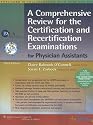 A Comprehensive Review for the Certification and Recertification Examinations for Physician Assistants: Published in Collaboration with AAPA and PAEA (formerly APAP), 3e