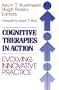Cognitive Therapies in Action: Evolving Innovative Practice (Jossey-Bass Social & Behavioral Science)