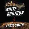 White Shotgun: An FBI Special Agent Ana Grey Mystery