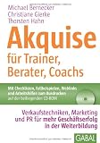 Produkt-Bild: Akquise f&uuml;r Trainer, Berater, Coachs: Verkaufstechniken, Marketing und PR f&uuml;r mehr Gesch&auml;ftserfolg in der Weiterbildung